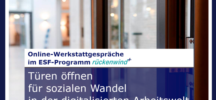 Online-Werkstattgespräche: Türen öffnen für sozialen Wandel in der digitalisierten Arbeitswelt